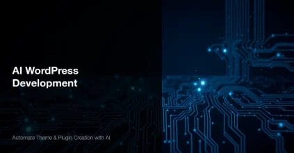 AI WordPress Development - Automate Theme and Plugin Creation with AI